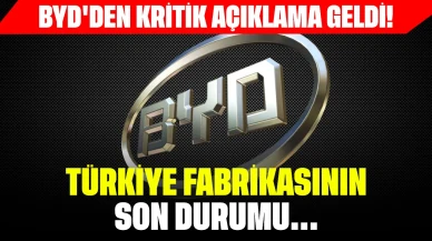 BYD'den kritik açıklama geldi: Türkiye fabrikasının son durumu...