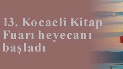 13. Kocaeli Kitap Fuarı heyecanı başladı