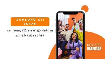 Samsung A11 Ekran Görüntüsü Alma Nasıl Yapılır?