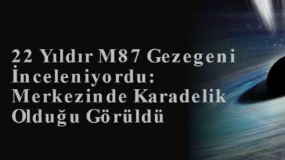 22 Yıldır M87 Gezegeni İnceleniyordu: Merkezinde Karadelik Olduğu Görüldü