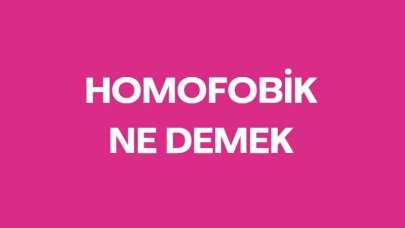 Homofobik Ne Demek? Homofobik Anlamı Nedir?