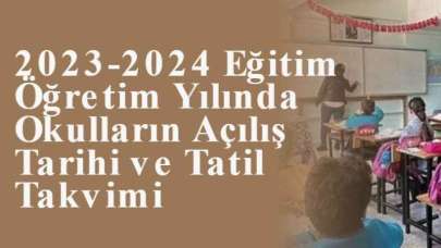 2023-2024 Eğitim Öğretim Yılında Okulların Açılış Tarihi ve Tatil Takvimi