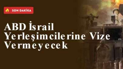 ABD İsrail Yerleşimcilerine Vize Vermeyecek