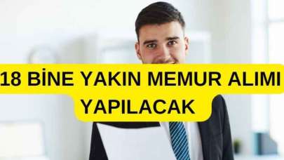 18 Bin Civarında Memur Alımı Yapılacak!!!