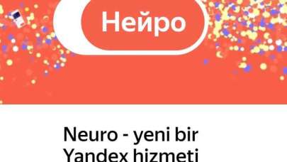 Yandex Neuro Yapay Zeka Hizmetini Başlattı...