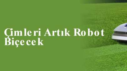 Çimleri Artık Robot Biçecek