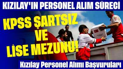 KPSS Şartsız Ve Lise Mezunu! Kızılay Personel Alımı Başvurularına Başladı