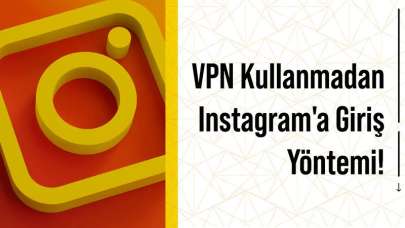 VPN Kullanmadan Instagram'a Giriş Yöntemi! Bu Basit Ayar İle Instagram'a VPN'siz Giriş Yapın