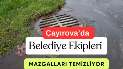 Çayırova’da Sel Riski Yok! Mazgallar 7/24 Temizleniyor