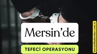 Mersin’de 21 Milyon TL Haksız Kazanç Elde Eden Tefecilere Darbe: 5 Kişi Tutuklandı