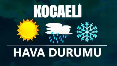 27 Kasım 2024 Kocaeli Hava Durumu! Kocaeli'de Bugün Havalar Nasıl Olacak?