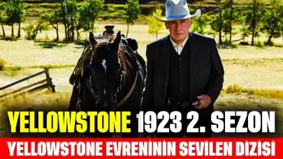 Yellowstone Evreninin Sevilen Dizisi "1923" 2. Sezon Ne Zaman? Yayın Tarihi ve Oyuncu Kadrosu