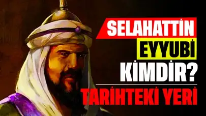 Selahattin Eyyubi Kimdir? Hayatı, Doğumu ve Tarihteki Yeri