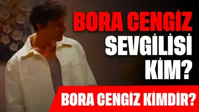 Bora Cengiz'in Sevgilisi Kim? İnci Taneleri Arcan Karakteri Bora Cengiz Kimdir?