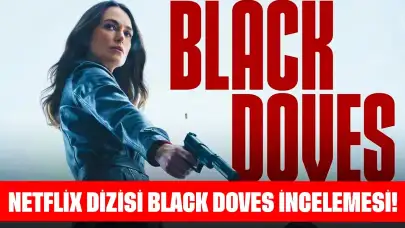 Netflix Dizisi Black Doves İncelemesi! Konusu, Karakterleri ve Fragman