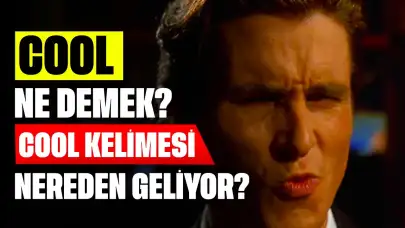 Cool Ne Demek? Cool Kelimesi Nereden Geliyor?