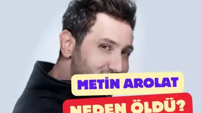 Metin Arolat'ın Ölüm Nedeni Ne? Ölüm Diyeti Nedir?