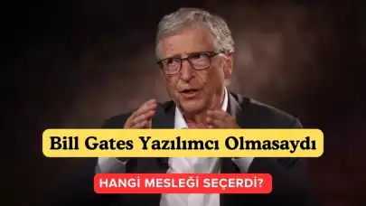 Bill Gates Windows Yazılımı İşini Yapmasaydı Hangi İşi Yapacaktı?