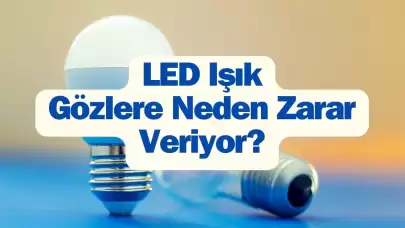 LED Işığı Gözlere Neden Zarar Veriyor?