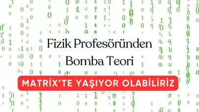 Fizik Profesörü MATRİX'te Yaşıyor Olabiliriz Dedi ve Teorisini Ortaya Attı