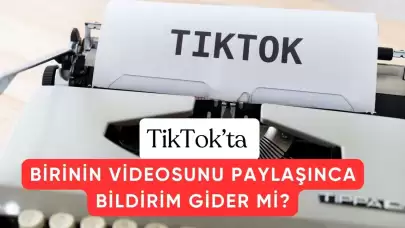 Tıktok'ta Birinin Videosunu Paylaşınca Bildirim Gider mi?