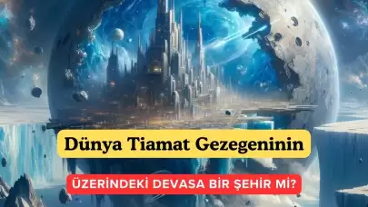 Dünya Tiamat Gezegeninin Üzerindeki Bir Şehir mi? Galaktik Mitoloji Çok İlginç Bilgiler Veriyor