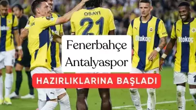 Fenerbahçe Antalyaspor Karşılaşması İçin Çalışmalarına Başladı