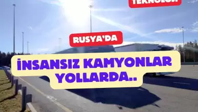 Rusya'da İnsansız Kamyonlar Yollara Düştü!