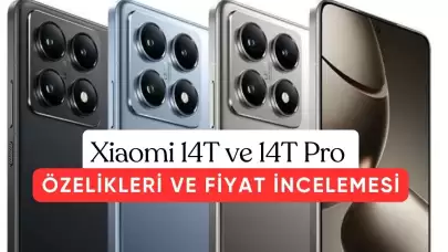 Xiaomi 14T ve 14T Pro İçin Ön Siparişler Başladı: Özellikleri ve Fiyatı Dikkat Çekiyor