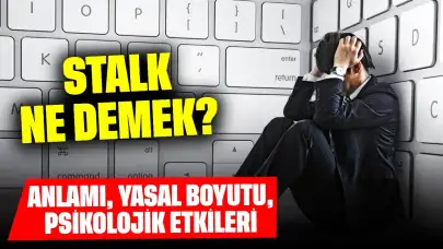 Stalk Ne Demek? Anlamı, Yasal Boyutu, Psikolojik Etkileri