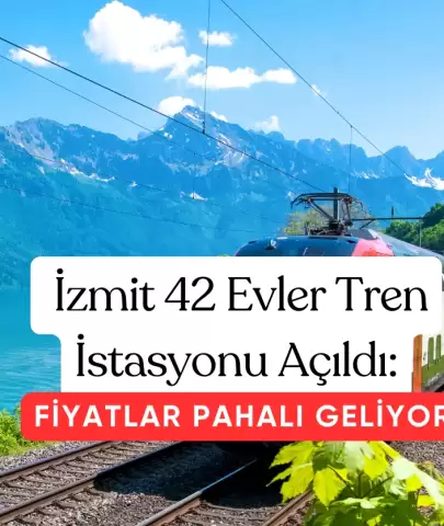 İzmit 42 Evler Tren İstasyonu Açıldı: Fiyatlar Yolcuları Şaşırttı!