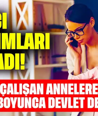 Bakıcı Yardımları Başladı! Çalışan Annelere 12 Ay Boyunca Devlet Desteği