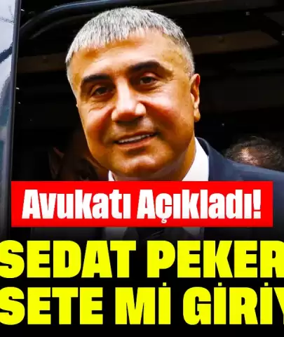 Avukatı Açıkladı! Sedat Peker Siyasete Mi Giriyor?