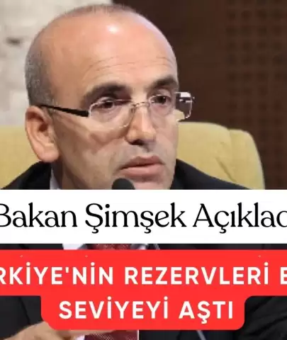 Bakan Şimşek'ten Tarihi Açıklama: "Türkiye'nin Rezervleri Eşik Seviyeyi Aştı"