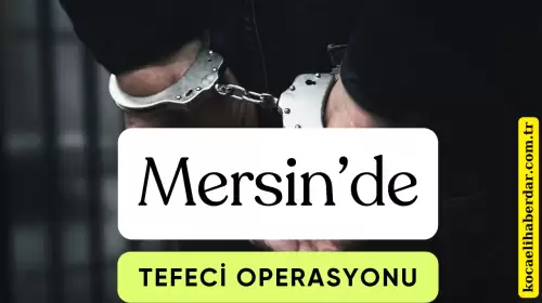 Mersin’de 21 Milyon TL Haksız Kazanç Elde Eden Tefecilere Darbe: 5 Kişi Tutuklandı