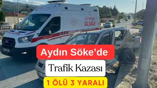 Söke’de Feci Kaza Bir Kişi Hayatını Kaybetti Üç Yaralı Var