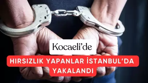 Kocaeli’de Ziynet Eşyası Çalan Şüpheliler İstanbul'da Yakalandı