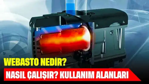 Webasto Nedir? Nasıl Çalışır? Kullanım Alanları