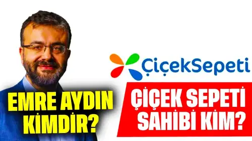 Çiçek Sepeti'nin Sahibi Kim? Emre Aydın Kimdir?