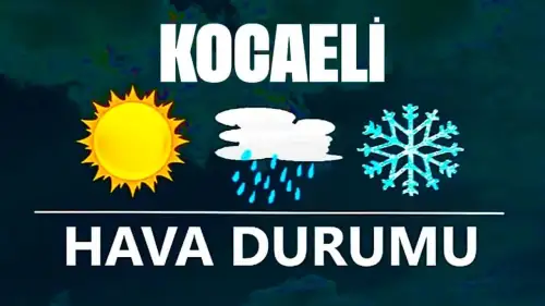 14 Aralık 2024 Kocaeli Hava Durumu! Kocaeli'de Bugün Havalar Nasıl Olacak?