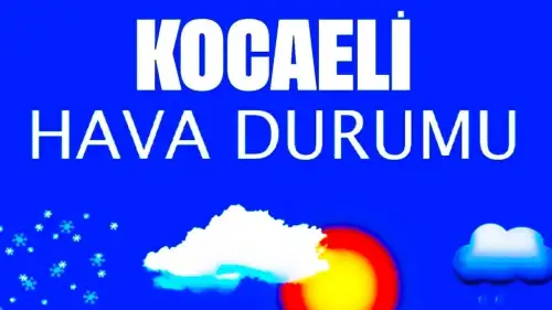 7 Mart 2025 Kocaeli hava durumu: Kocaeli'de bugün havalar nasıl olacak?