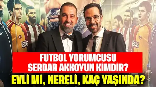 Futbol Yorumcusu Serkan Akkoyun Kimdir? Evli mi, Nereli, Kaç Yaşında?