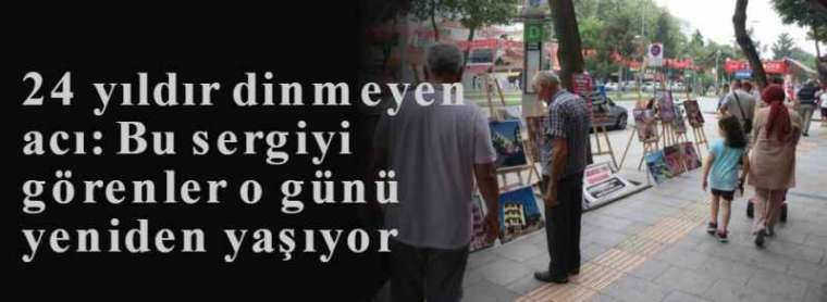 24 yıldır dinmeyen acı: Bu sergiyi görenler o günü yeniden yaşıyor 8