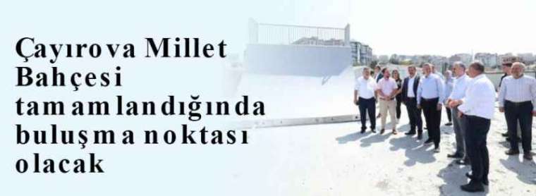 Çayırova Millet Bahçesi tamamlandığında buluşma noktası olacak 4