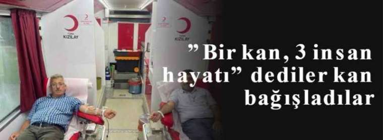 ”Bir kan, 3 insan hayatı” dediler kan bağışladılar 5