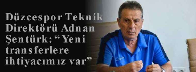 Düzcespor Teknik Direktörü Adnan Şentürk: “Yeni transferlere ihtiyacımız var” 2