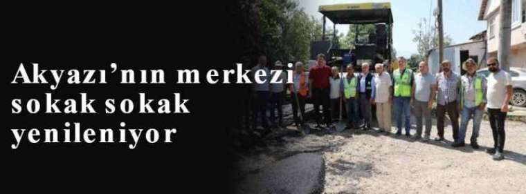 Akyazı’nın merkezi sokak sokak yenileniyor 7