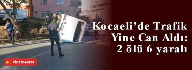 Kocaeli’de Trafik Yine Can Aldı: 2 ölü 6 yaralı 2