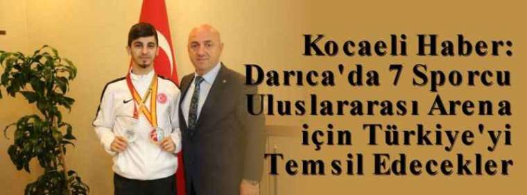 Kocaeli Haber: Darıca'da 7 Sporcu Uluslararası Arena için Türkiye'yi Temsil Edecekler 4