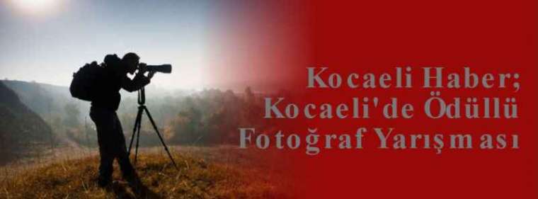 Kocaeli Haber; Kocaeli'de Ödüllü Fotoğraf Yarışması  2